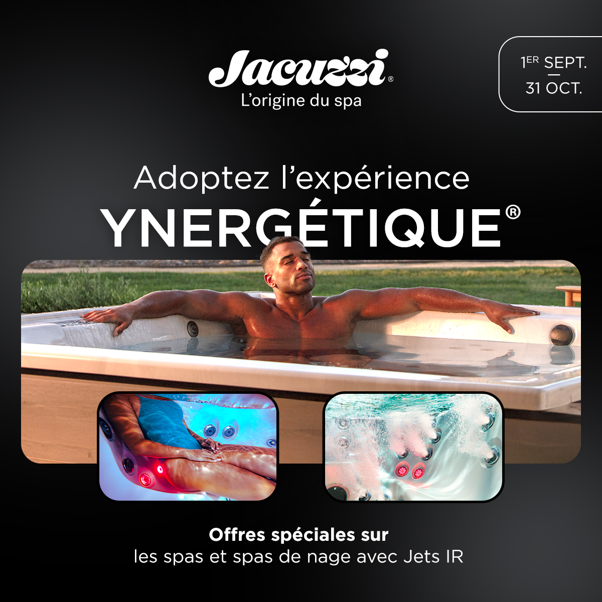 Du 01/09/2025 au 31/09/2025 - Adiotez k'exoéruebce Ynergétique avec Cobade ; découvrez nos offres spéciales sur les spas et spas de nage avec Jets IR